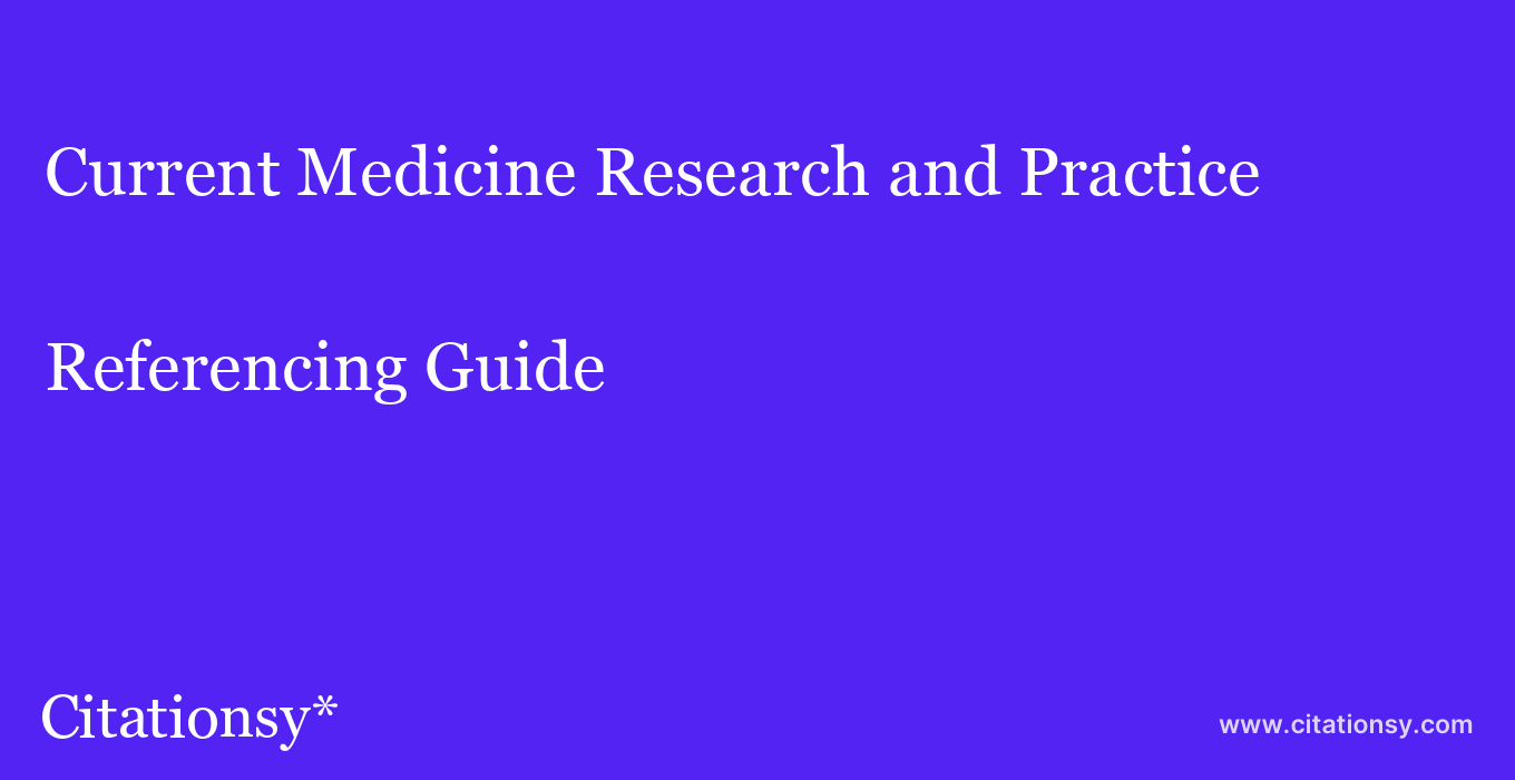 cite Current Medicine Research and Practice  — Referencing Guide